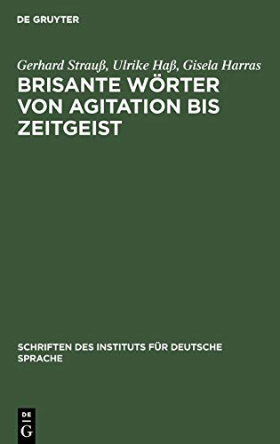 Brisante Wörter von Agitation bis Zeitgeist : Ein Lexikon zum öffentlichen Sprachgebrauch - Gerhard Strauß