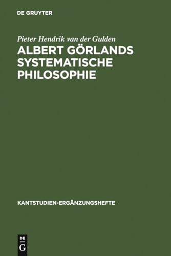 Stock image for Albert Gorland's Systematische Philosophie (Kantstudien-Erganzungshefte, Vol 123) for sale by Books From California