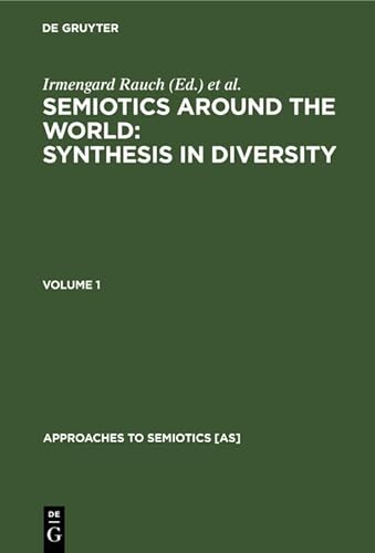 9783110122237: Semiotics around the World: Synthesis in Diversity: Proceedings of the Fifth Congress of the International Association for Semiotic Studies, Berkeley 1994 (Approaches to Semiotics [AS], 126)