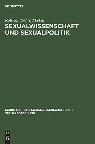 Sexualwissenschaft und Sexualpolitik Schriftenreihe Sozialwissenschaftliche Sexualforschung German Edition - Gindorf, Rolf (EDT)/ Haeberle, Erwin J. (EDT)/ Su?ssmuth, Rita (FRW)/ Berube, Allan (CON)/ Bornemann, Ernest (CON)