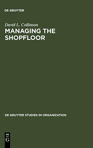 9783110122572: Managing the Shopfloor: Subjectivity, Masculinity and Workplace Culture: 36 (De Gruyter Studies in Organization, 36)