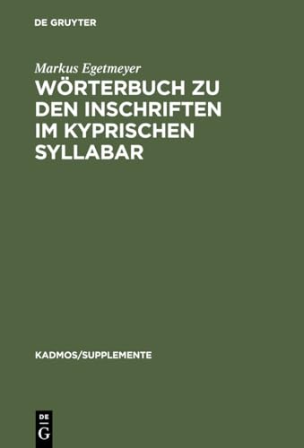 WÃ¶rterbuch zu den Inschriften im kyprischen Syllabar (Kadmos, Supplement III) (German Edition) [Hardcover ] - Egetmeyer, Markus