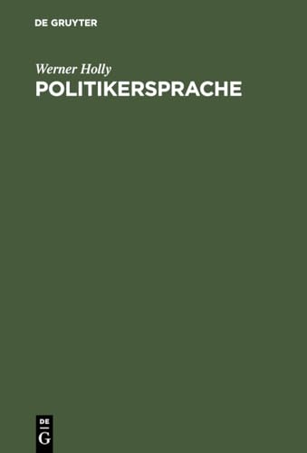 9783110123074: Politikersprache: Inszenierungen und Rollenkonflikte im informellen Sprachhandeln eines Bundestagsabgeordneten