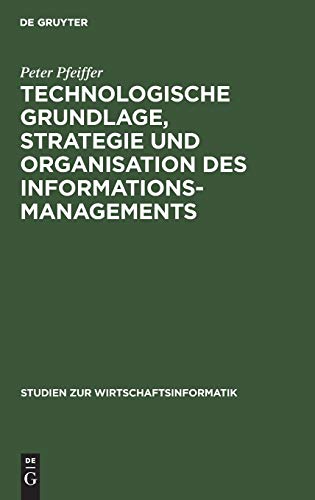 Beispielbild fr Technologische Grundlage, Strategie und Organisation des Informationsmanagements. zum Verkauf von Antiquariat Knacke
