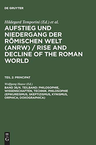 Beispielbild fr ANRW. Teil II: Principat. Band 36: Philosophie, Wissenschaften , Technik. 4. Teilband: Philosophie (Epikureismus, Skeptizismus, Kynismus, Orphica; Doxographica). zum Verkauf von Scrinium Classical Antiquity