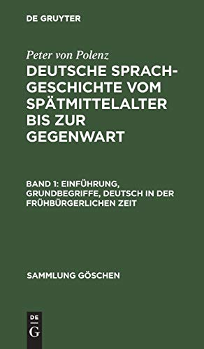 Beispielbild fr Deutsche Sprachgeschichte vom Sptmittelalter bis zur Gegenwart.1 : Einfhrung, Grundbegriffe, Deutsch in der frhbrgerlichen Zeit. (Sammlung Goschen) zum Verkauf von medimops