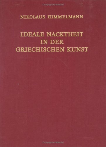 9783110125702: Ideale Nacktheit in Der Griechischen Kunst (Jahrbuch Des Deutschen Archaologischen Instituts, 26. Erganzungsheft)