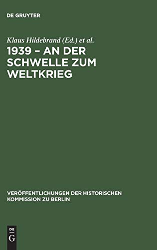 1939 â€“ An der Schwelle zum Weltkrieg: Die Entfesselung des Zweiten Weltkrieges und das internationale System (VerÃ¶ffentlichungen der Historischen Kommission zu Berlin, 76) (German Edition) (9783110125962) by Hildebrand, Klaus; SchmÃ¤deke, JÃ¼rgen; Zernack, Klaus