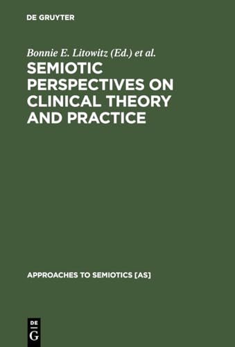 Beispielbild fr Semiotic Perspectives on Clinical Theory and Practice (Approaches to Semiotics) (Approaches to Semiotics [As]) zum Verkauf von HPB-Red
