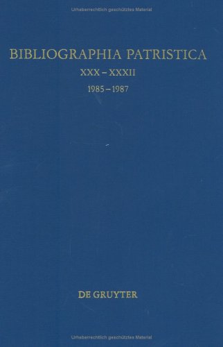 9783110126426: Die Erscheinungen der Jahre 1985-1987 (BIBLIOGRAPHIA PATRISTICA/INTERNATIONALE PATRISTISCHE BIBLIOGRAPHIE)