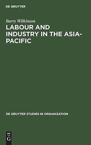 Imagen de archivo de Labour and Industry in the Asia-Pacific: Lessons from the Newly-Industrialized Countries: 54 (De Gruyter Studies in Organization, 54) a la venta por WorldofBooks