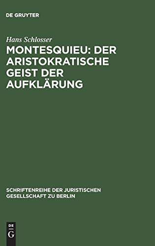 Stock image for Montesquieu Der aristokratische Geist der Aufklrung Schriftenreihe der Juristischen Gesellschaft Zu Berlin, 120 for sale by PBShop.store US