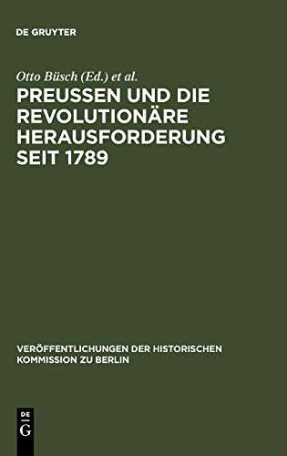 Beispielbild fr Preussen und die revolutionre Herausforderung seit 1789. Ergebnisse einer Konferenz. zum Verkauf von Rotes Antiquariat