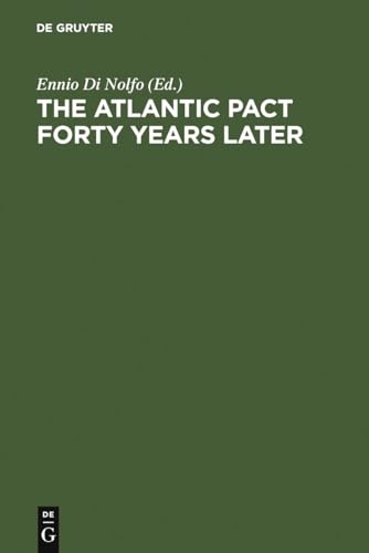 9783110127386: The Atlantic Pact Forty Years Later: A Historical Reappraisal