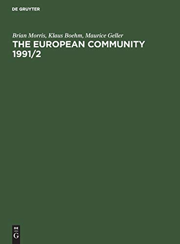 The European Community 1991/2: The Professional Reference Book for Business, Media and Government (9783110127607) by Morris, Brian; Boehm, Klaus; Geller, Maurice
