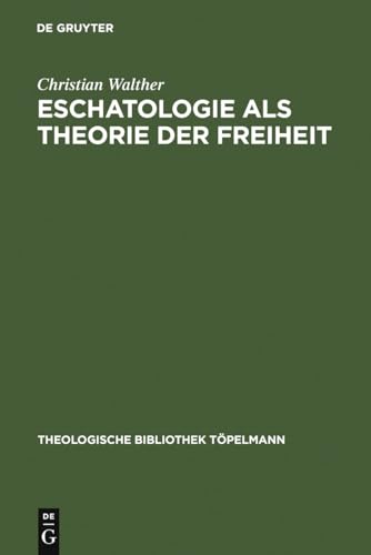 Eschatologie als Theorie der Freiheit - Einführung in neuzeitliche Gestalten eschatologischen Den...