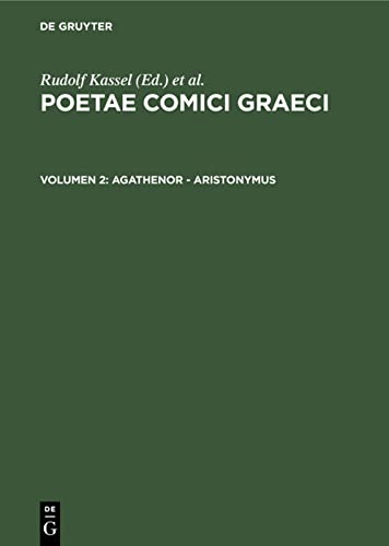 Poetae Comici Graeci, Volume II Agathenor - Aristonymus - Kassel, Rudolf & Professor Of Greek Faculty Of Classics Colin Austin