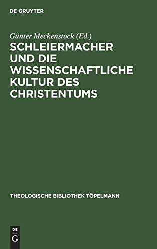 Schleiermacher und die wissenschaftliche Kultur des Christentums (Theologische Bibliothek TÃ¶pelmann, 51) (German Edition) (9783110128574) by Meckenstock, GÃ¼nter