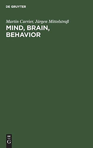 Mind, Brain, Behavior: The Mind-Body Problem and the Philosophy of Psychology (9783110128765) by Carrier, Martin; MittelstraÃŸ, JÃ¼rgen