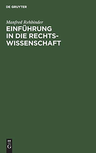 EinfÃ¼hrung in die Rechtswissenschaft: Grundfragen, Grundlagen, und Grundgedanken des Rechts (German Edition) (9783110128888) by Rehbinder, Manfred
