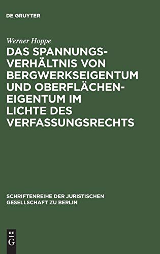 Stock image for Das Spannungsverhltnis von Bergwerkseigentum und Oberflcheneigentum im Lichte des Verfassungsrechts (Schriftenreihe der Juristischen Gesellschaft Zu Berlin) (German Edition) for sale by California Books