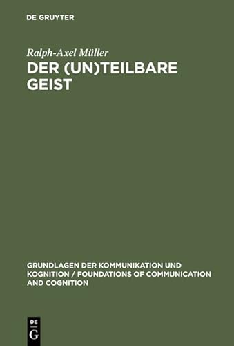 9783110129168: Der (un)teilbare Geist: Modularismus und Holismus in der Kognitionsforschung (Grundlagen Der Kommunikation Und Kognition / Foundations of)