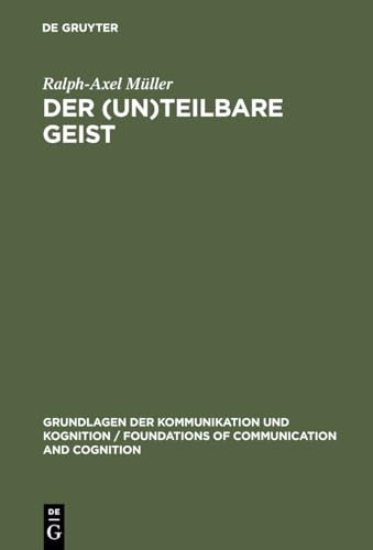 - Der (un)teilbare Geist : Modularismus und Holismus in der Kognitionsforschung. Grundlagen der K...