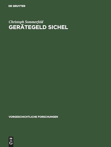 9783110129281: Gertegeld Sichel: Studien Zur Monetren Struktur Bronzezeitlicher Horte Im Nrdlichen Mitteleuropa: 19 (Vorgeschichtliche Forschungen)