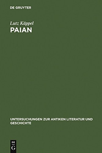 Paian: Studien zur Geschichte einer Gattung (Untersuchungen zur antiken Literatur und Geschichte, 37) (German Edition) (9783110129670) by KÃ¤ppel, Lutz