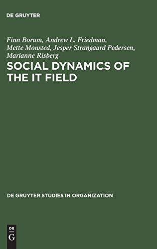 Stock image for Social Dynamics of the It Field: The Case of Denmark (De Gruyter Studies in Organization) for sale by Nauka Japan LLC