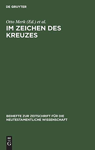 Im Zeichen des Kreuzes: AufsÃ¤tze von Erich Dinkler (Beihefte zur Zeitschrift fÃ¼r die neutestamentliche Wissenschaft, 61) (German Edition) (9783110130171) by Merk, Otto; Wolter, Michael