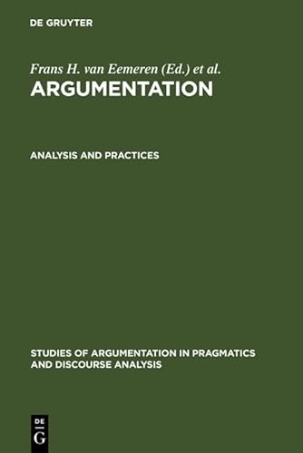 9783110130270: Analysis and Practices: 3 (Studies of Argumentation in Pragmatics and Discourse Analysis, 3/B)