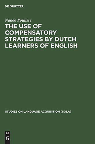 Imagen de archivo de The Use of Compensatory Strategies by Dutch Learners of English (Studies on Language Acquisition [SOLA], 8) a la venta por Lucky's Textbooks