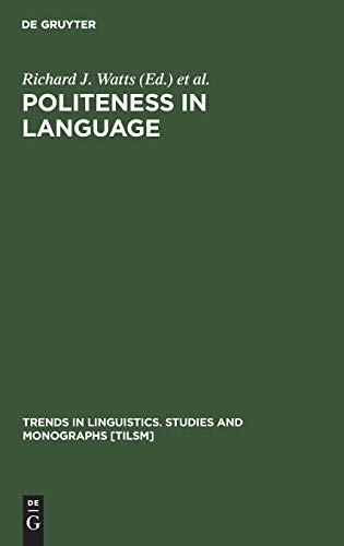 Stock image for Politeness in Language: Studies in its History, Theory and Practice (Trends in Linguistics. Studies and Monographs [TiLSM], 59) for sale by Phatpocket Limited