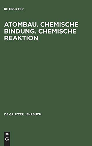 Stock image for Atombau. Chemische Bindung. Chemische Reaktion. Grundlagen in Aufgaben und Lsungen: Chemische Bindung : Chemische Reaktion : Grundlangen in Aufgaben . de Gruyter Lehrbcher) (De Gruyter Lehrbuch) for sale by medimops