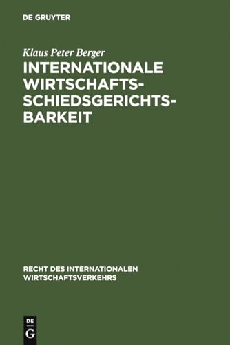 Imagen de archivo de Internationale Wirtschaftsschiedsgerichtsbarkeit: Verfahrens- und materiellrechtliche Grundprobleme im Spiegel moderner Schiedsgesetze und . internationalen Wirtschaftsverkehrs, Band 10) a la venta por medimops