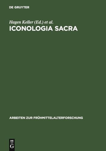 9783110132557: Iconologia Sacra: Mythos, Bildkunst Und Dichtung in Der Religions- Und Sozialgeschichte Alteuropas. Festschrift Fr Karl Hauck Zum 75. Geburtstag