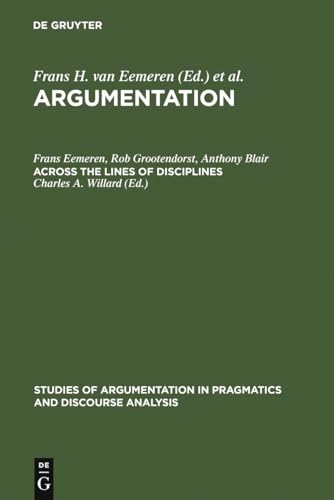 9783110132731: Across the Lines of Disciplines (Studies of Argumentation in Pragmatics and Discourse Analysis, 3)