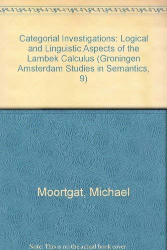 Beispielbild fr Categorial Investigations: Logical and Linguistic Aspects of the Lambek Calculus (Groningen Amsterdam Studies in Semantics, 9) zum Verkauf von Books From California