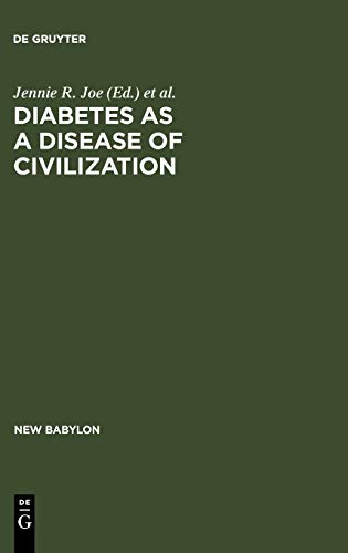 9783110134742: Diabetes as a Disease of Civilization: Impact of Culture Change on Indigenous Peoples (New Babylon - Studies in the Social Sciences): The Impact of ... on Indigenous Peoples: 50 (New Babylon, 50)