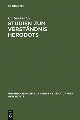 Studien Zum Verstandnis Herodots (Untersuchungen Zur Antiken Literatur Und Geschichte, Band 38)