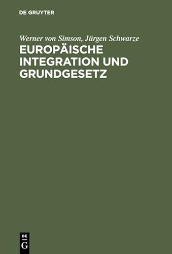 9783110136555: Europische Integration und Grundgesetz: Maastricht und die Folgen fr das deutsche Verfassungsrecht. Mit einem Textauszug des Maastrichter Vertragsentwurfs ber die Europische Union