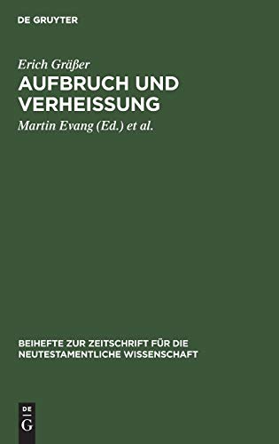 Stock image for Aufbruch und Verheissung: Gesammelte Aufsatze zum Hebraerbrief. Zum 65. Geburtstag mit einer Bibliographie des Verfassers [Beihefte zur Zeitschrift fur die neutestamentliche Wissenschaft und die Kunde der alteren Kirche 65] for sale by Windows Booksellers