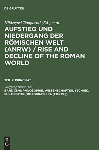 Beispielbild fr Teil II: Principat. Band 36: Philosophie, Wissenschaften, Technik. 6. Teilband: Philosophie (Doxographica [Forts.]). zum Verkauf von Antiquariat Bader Tbingen