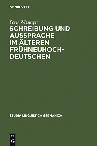 Schreibung und Aussprache im Ã¤lteren FrÃ¼hneuhochdeutschen: Zum VerhÃ¤ltnis von Graphem - Phonem - Phon am bairisch-Ã¶sterreichischen Beispiel von ... Linguistica Germanica, 42) (German Edition) (9783110137279) by Wiesinger, Peter