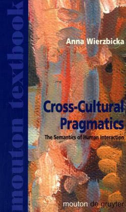 Beispielbild fr Cross-Cultural Pragmatics: The Semantics of Human Interaction zum Verkauf von Ammareal