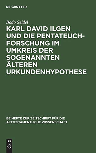 Beispielbild fr Karl David Ilgen Und Die Pentateuchforschung Im Umkreis Der Sogenannten Alteren Urkundenhypothese: Studien Zur Geschichte Der Exegetischen Hermeneutik in Der Spaten Aufklarung zum Verkauf von PsychoBabel & Skoob Books