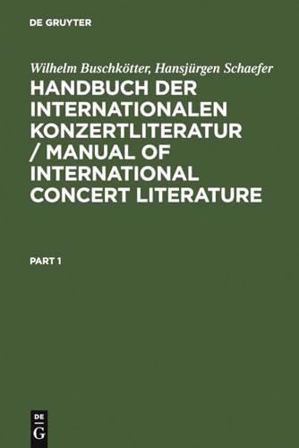 Handbuch der Internationalen Konzertliteratur / Manual of International Concert Literature: Instrumental- und Vokalmusik / Instrumental and Vocal Music (German Edition) (9783110139051) by BuschkÃ¶tter, Wilhelm; Schaefer, HansjÃ¼rgen