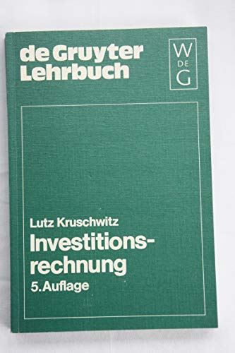 Investitionsrechnung : [mit 150 Tabellen sowie zahlreichen Übungsaufgaben und Musterlösungen]. De-Gruyter-Lehrbuch - Kruschwitz, Lutz