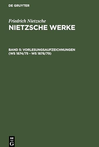 Stock image for Werke, Kritische Gesamtausgabe, Abt.2, Bd.5, Vorlesungsaufzeichnungen (WS 1874/75 - WS 1878/79): Bearb. v. Fritz Bornmann u. Mario Carpitella . Nietzsche Werke. Abteilung 2, Band 2) Colli, Giorgio; Montinari, Mazzino; Mller-Lauter, Wolfgang; Pestalozzi, Karl; Bornmann, Fritz; Carpitella, Mario and Nietzsche, Friedrich for sale by online-buch-de